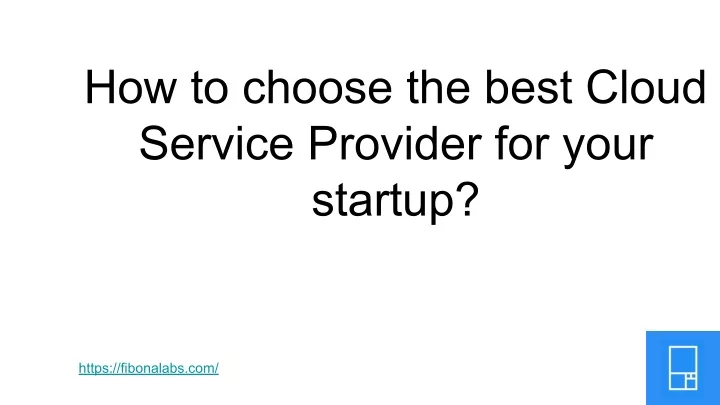 PPT - How To Choose The Best Cloud Service Provider For Your Startup ...