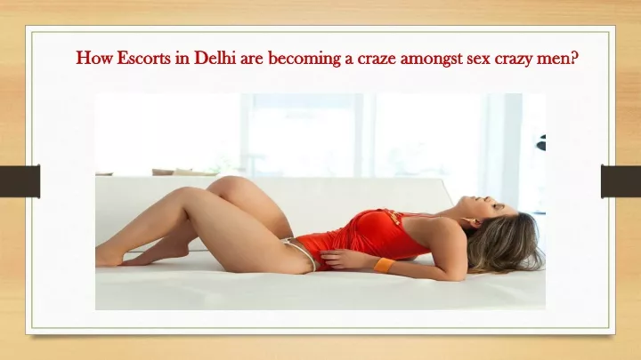 how escorts in delhi are becoming a craze amongst