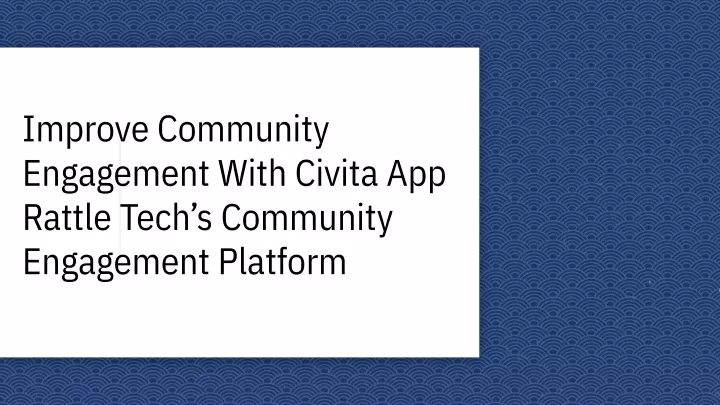 improve community engagement with civita