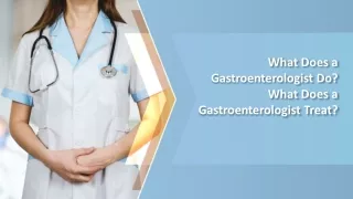 What Does a Gastroenterologist Do What Does a Gastroenterologist Treat