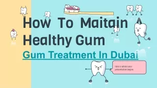 How To Maintain Gum Health | Gum Treatment In DUbai