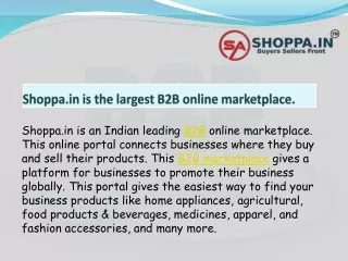 Shoppa.in is an Indian fastest growing B2B marketplace.