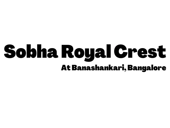 sobha royal crest at banashankari bangalore