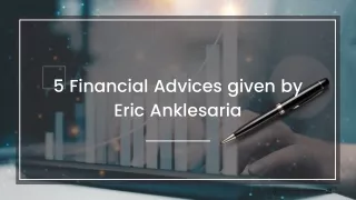 5 Financial Advices given by Eric Anklesaria