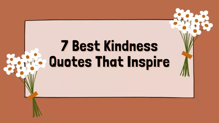 7 best kindness 7 best kindness quotes that