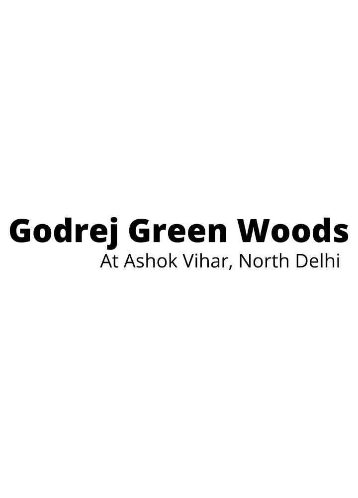 godrej green woods at ashok vihar north delhi