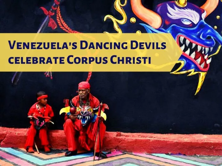 venezuela s dancing devils celebrate corpus christi