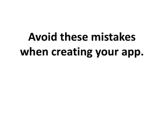 Avoid these mistakes when creating your app.