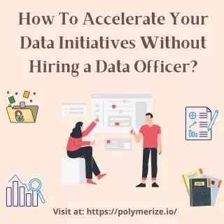 How To Accelerate Your Data Initiatives Without Hiring a Data Officer