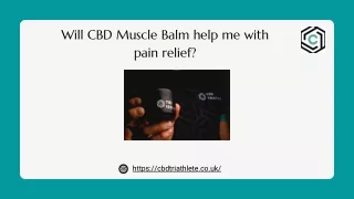 Will CBD Muscle Balm help me with pain relief?