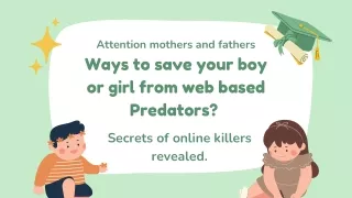 Attention mothers and fathers Ways to save your boy or girl from web based Predators Secrets of online killers revealed.