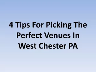 4 Tips For Picking The Perfect Venues In West Chester PA