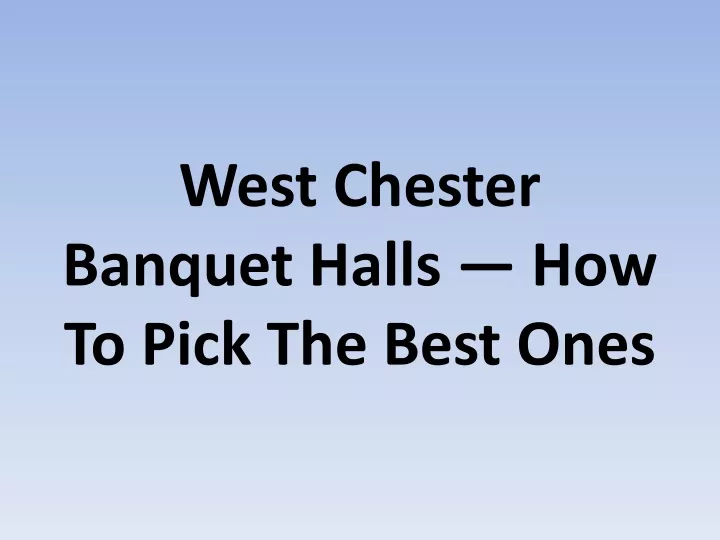 west chester banquet halls how to pick the best ones