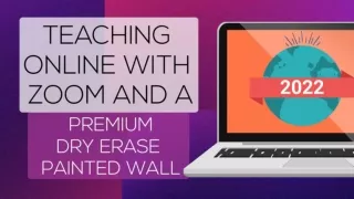 TEACHING ONLINE WITH ZOOM AND A PREMIUM DRY ERASE PAINTED WALL