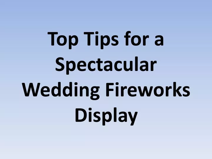 top tips for a spectacular wedding fireworks display