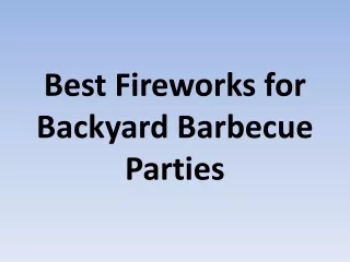 Best Fireworks for Backyard Barbecue Parties