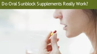 Do Oral Sunblock Supplements Really Work?