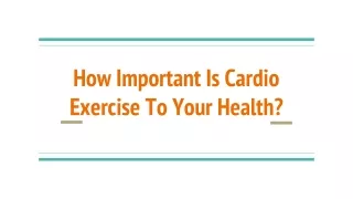 How Important Is Cardio Exercise To Your Health_