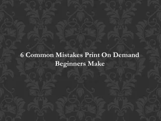 6 Common Mistakes Print On Demand Beginners Make