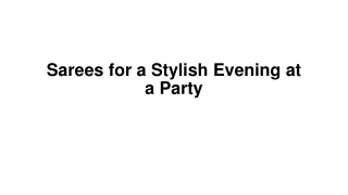 Sarees for a Stylish Evening at a Party