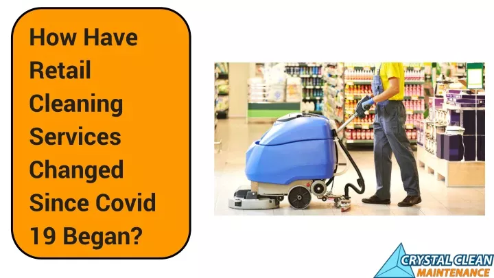 how have retail cleaning services changed since