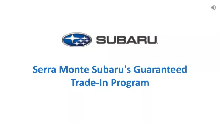 serra monte subaru s guaranteed trade in program