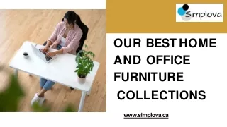 OUR BEST HOME AND OFFICE FURNITURE  COLLECTIONS