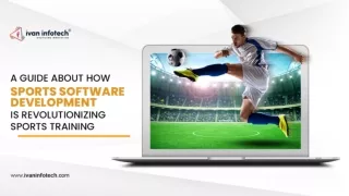 A Guide to how Sports Software Development is Revolutionizing Sports Training