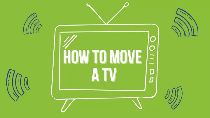 how to move how to move a tv a tv