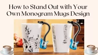 How to Stand Out with Your Own Monogram Mugs Design