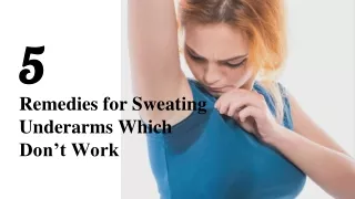 5 Remedies for Sweating Underarms Which Don’t Work