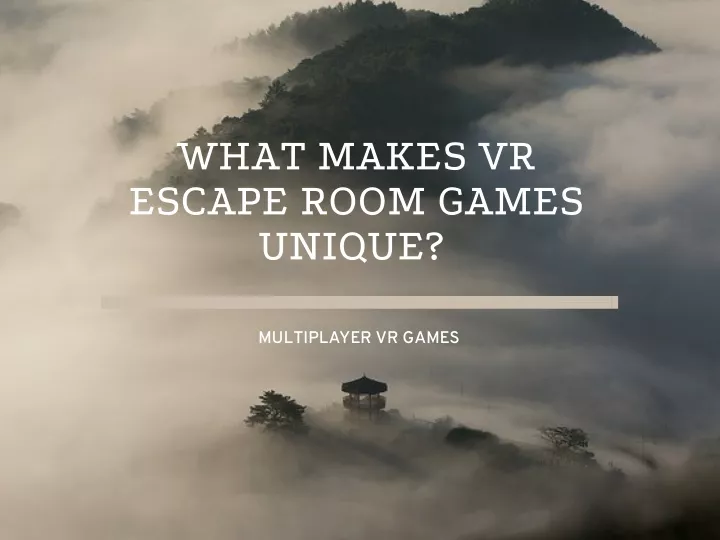 what makes vr escape room games unique