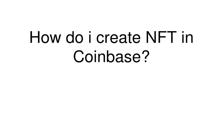 how do i create nft in coinbase