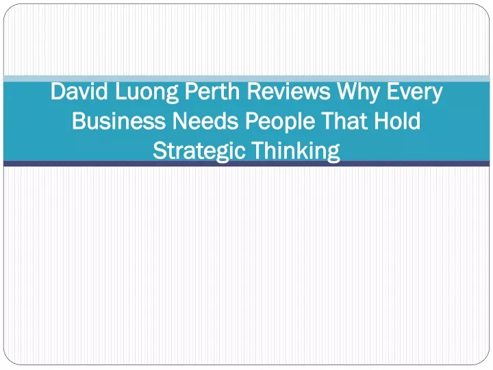 david luong perth reviews why every business needs people that hold strategic thinking