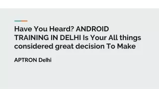 Have You Heard_ ANDROID TRAINING IN DELHI Is Your All things considered great decision To Make