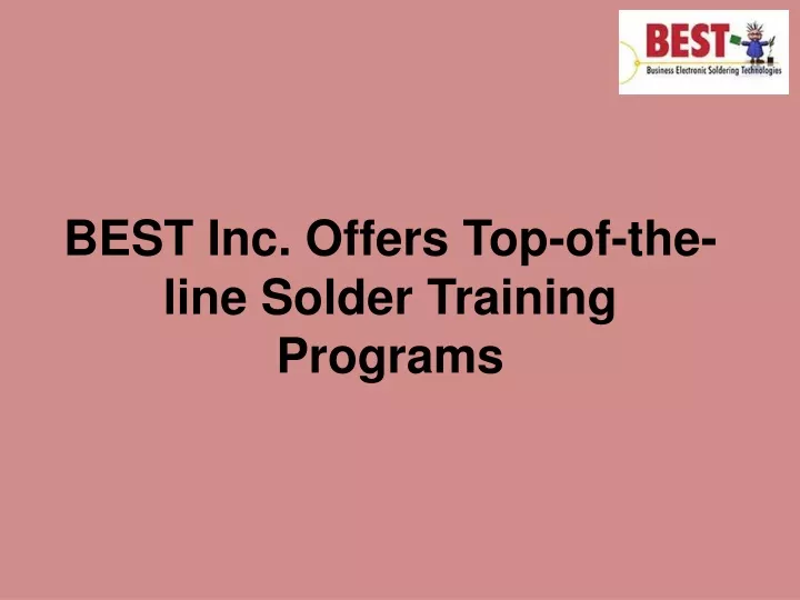 best inc offers top of the line solder training