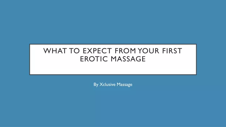 what to expect from your first erotic massage