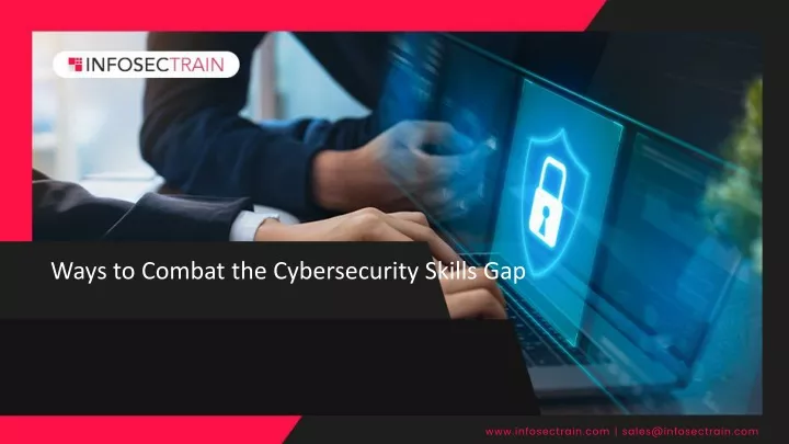 PPT - Ways to Combat the Cybersecurity Skills Gap PowerPoint ...