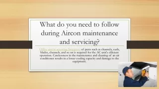 What do you need to follow during Aircon maintenance and servicing?