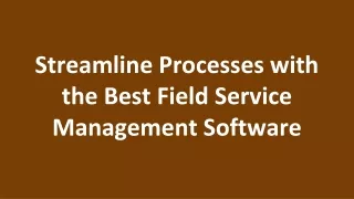 streamline processes with the best field service management software