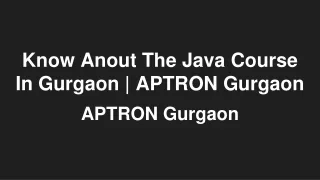 know anout the java course in gurgaon aptron gurgaon