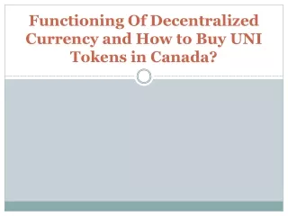 functioning of decentralized currency and how to buy uni tokens in canada