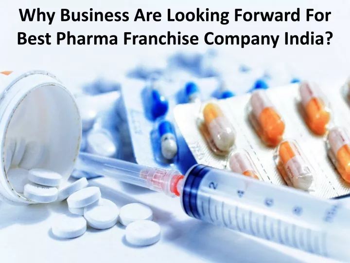 why business are looking forward for best pharma franchise company india