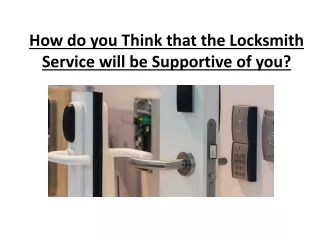 How do you Think that the Locksmith Service will be Supportive of you?
