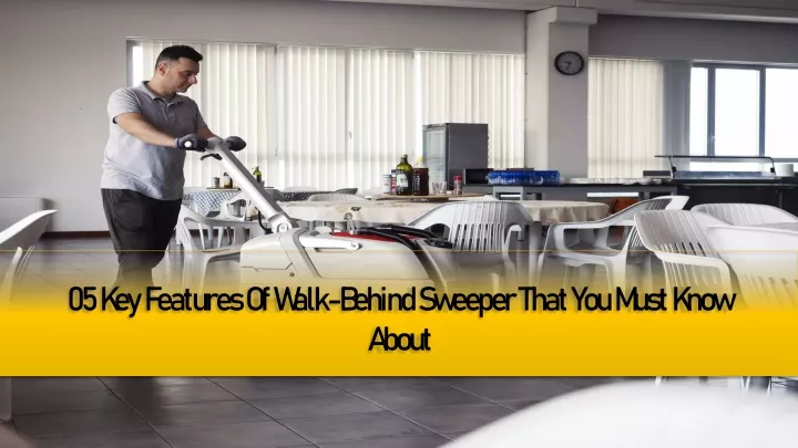 05 key features of walk behind sweeper that