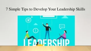 7 Simple Tips to Develop Your Leadership Skills