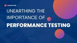 Unearthing The ​ Importance Of Performance Testing