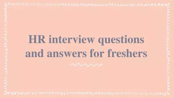 h r i nterview questions and answers for freshers