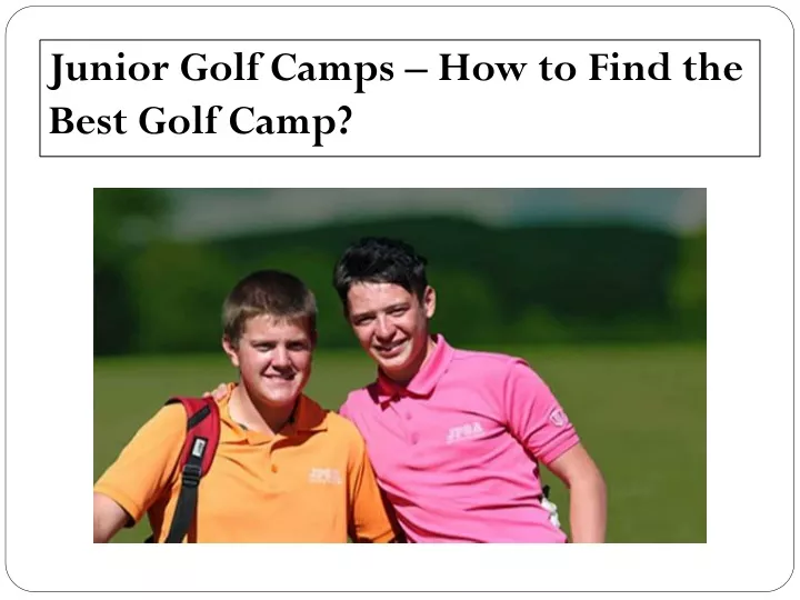 junior golf camps how to find the best golf camp