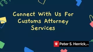 Connect With Us For Customs Attorney Services